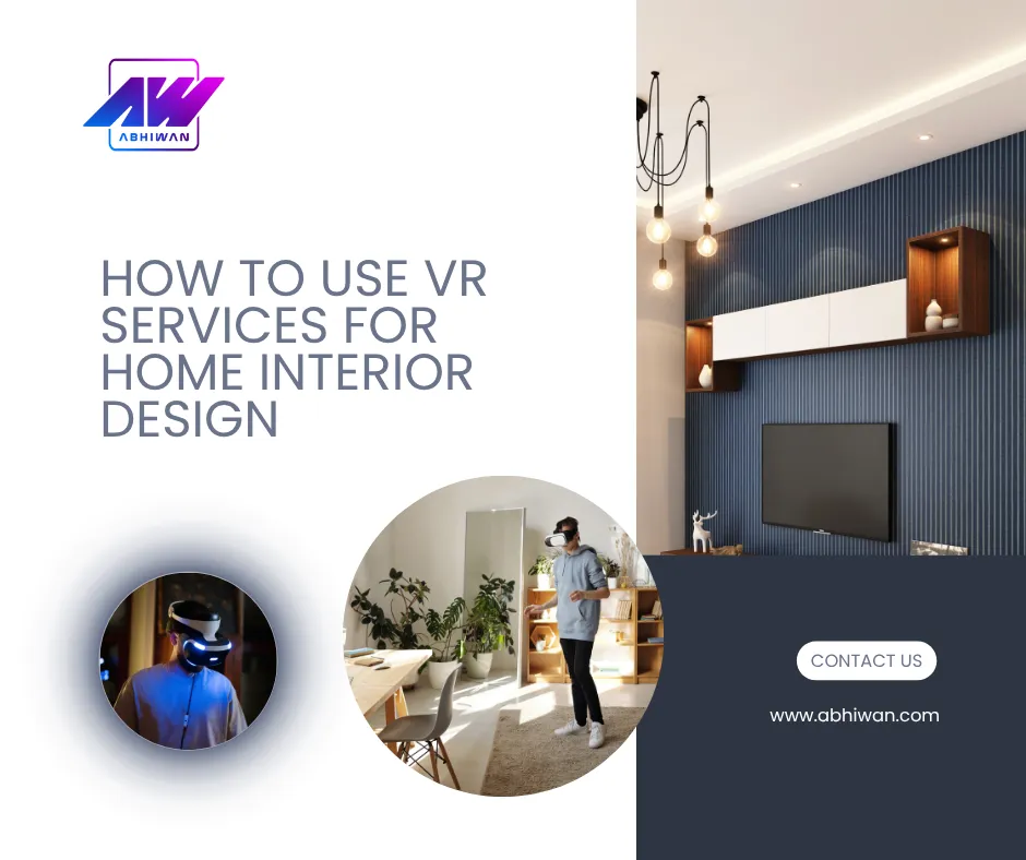 How to Use VR Services for Home Interior Design