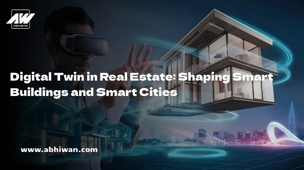 Digital Twin in Real Estate: Shaping Smart Buildings and Smart Cities