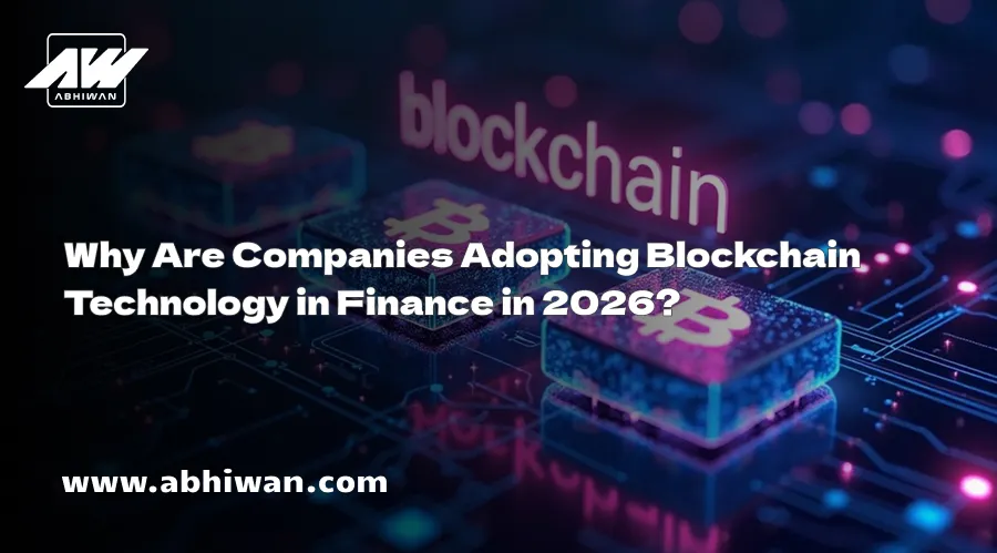 Why Are Companies Adopting Blockchain Technology in Finance in 2026?