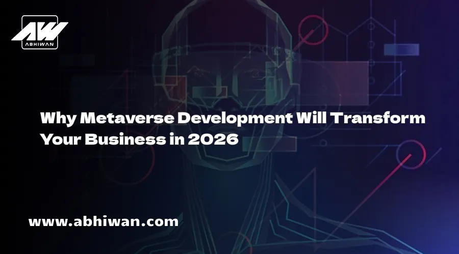 Why Metaverse Development Will Transform Your Business in 2026