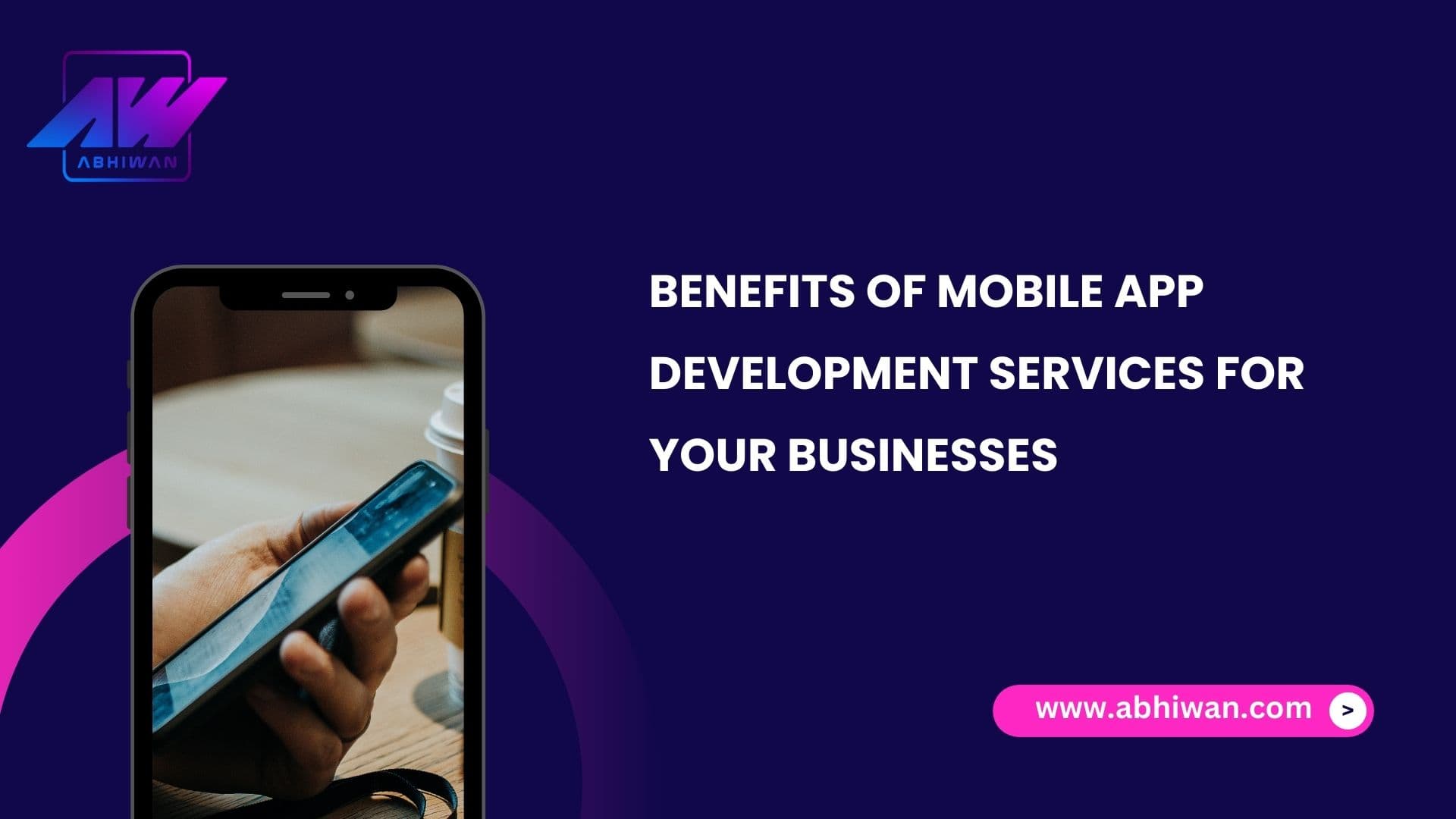 Benefits of Mobile App Development Services for Your Businesses