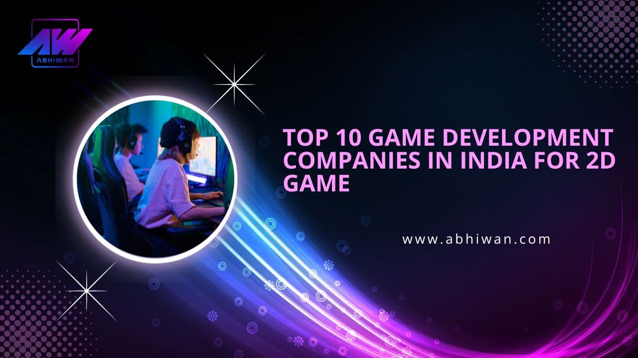 Top 10 Game Development Companies in India for 2D Game
