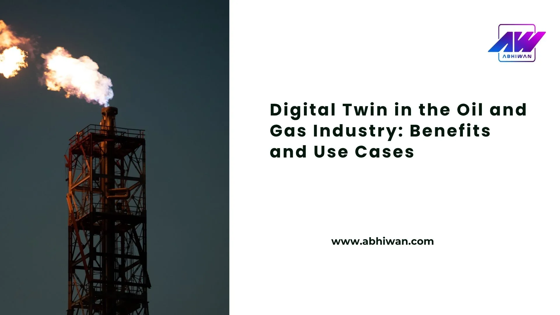 Digital Twin in the Oil and Gas Industry: Benefits and Use Cases