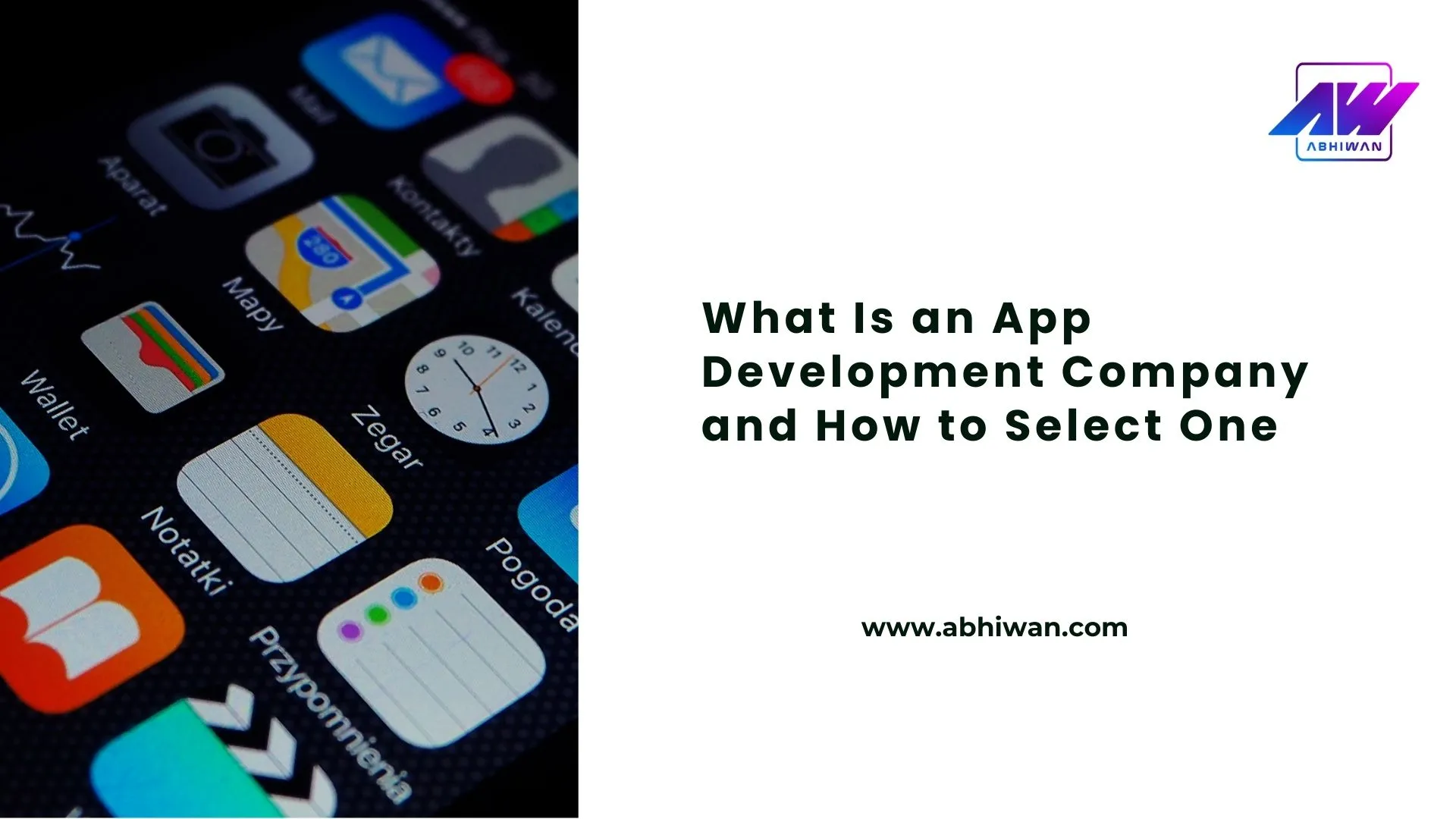 What Is an App Development Company and How to Select One