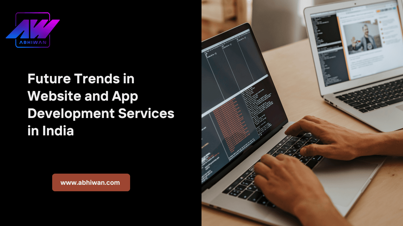 Future Trends in Website and App Development Services in India