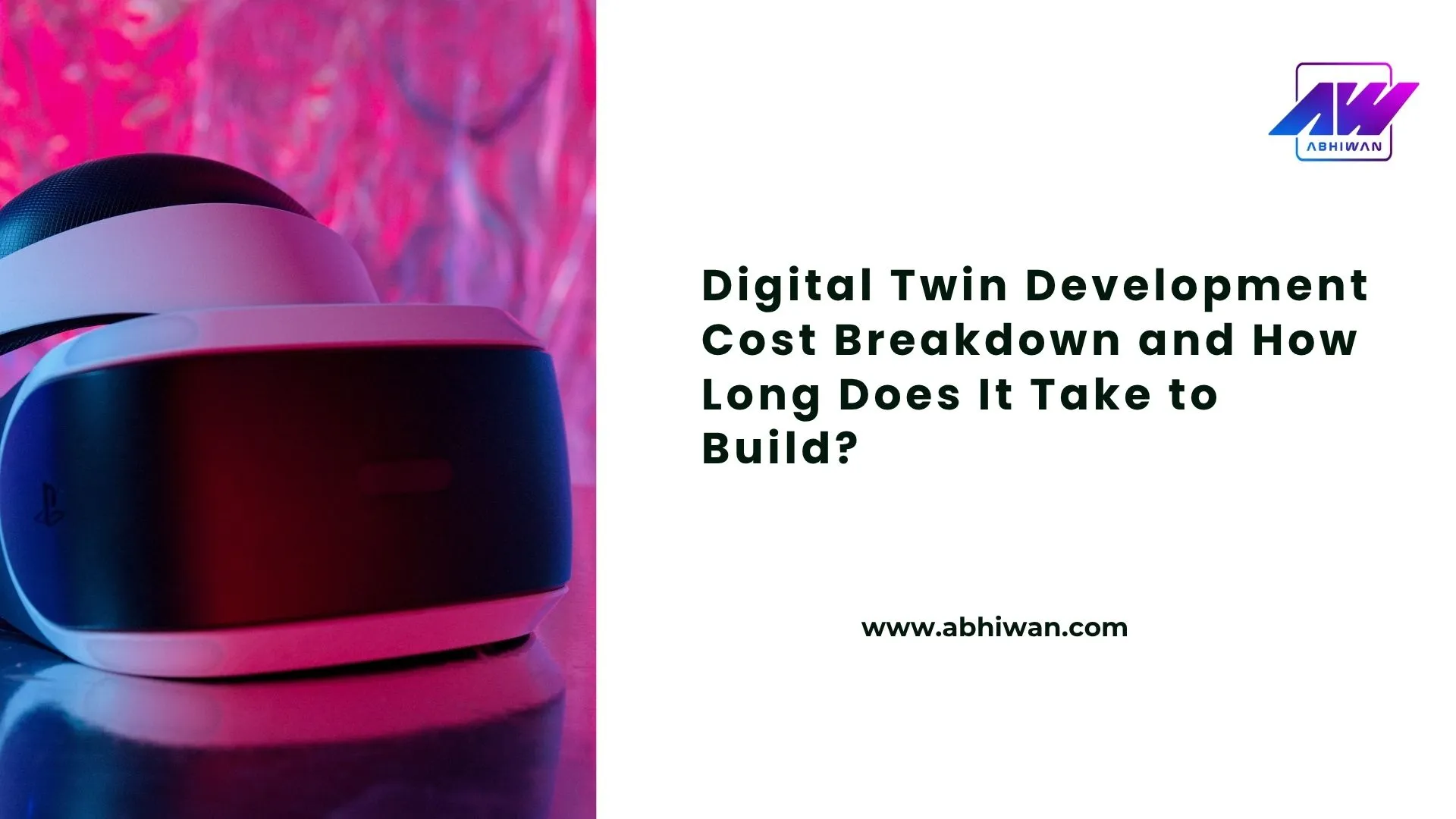 Digital Twin Development Cost Breakdown and How Long Does It Take to Build?