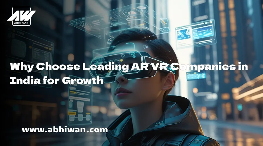 Why Choose Leading AR VR Companies in India for Growth