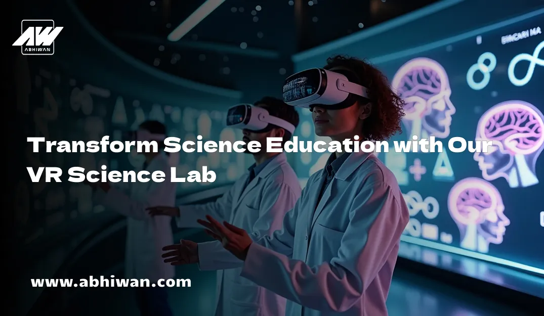 Transform Science Education with Our VR Science Lab