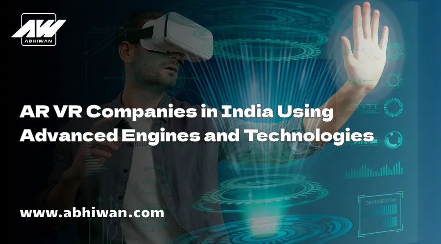 AR VR Companies in India Using Advanced Engines and Technologies