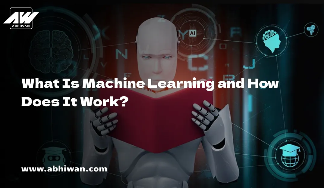 What Is Machine Learning and How Does It Work?