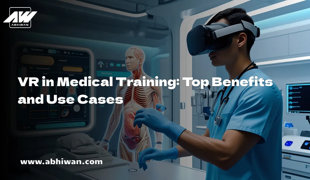 VR in Medical Training: Top Benefits and Use Cases