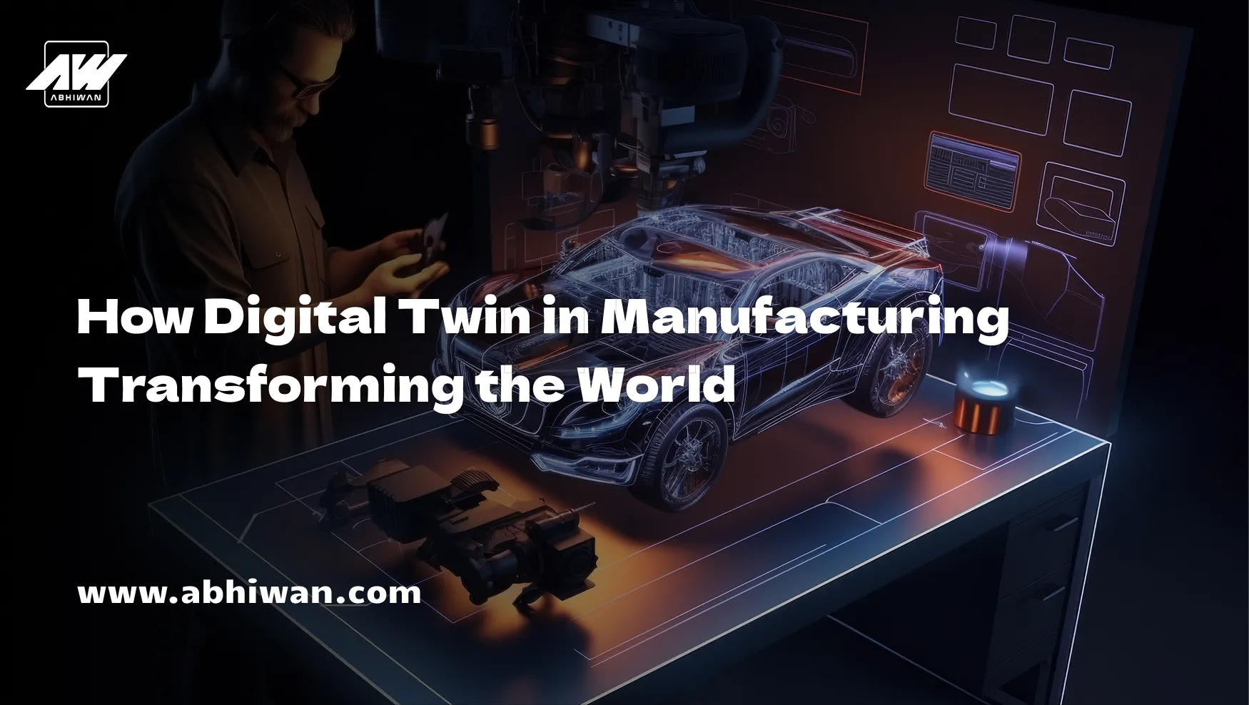 How Digital Twin in Manufacturing Transforming the World