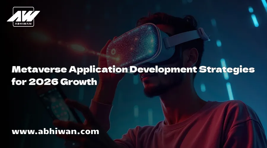 Metaverse Application Development Strategies for 2026 Growth