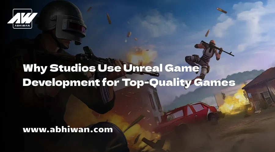 Why Studios Use Unreal Game Development for Top-Quality Games