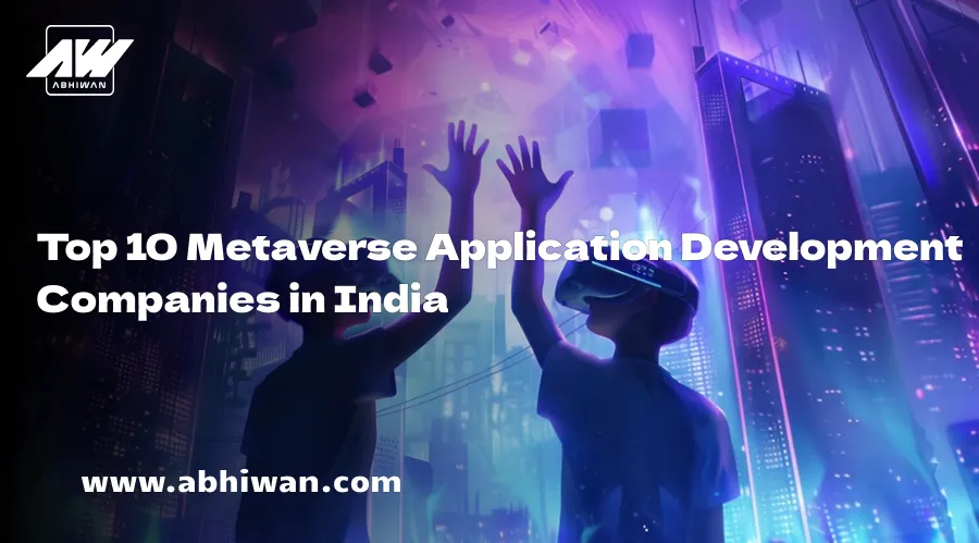 Top 10 Metaverse Application Development Companies in India