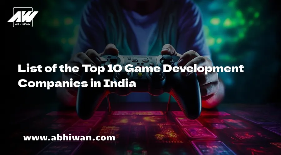 List of the Top 10 Game Development Companies in India