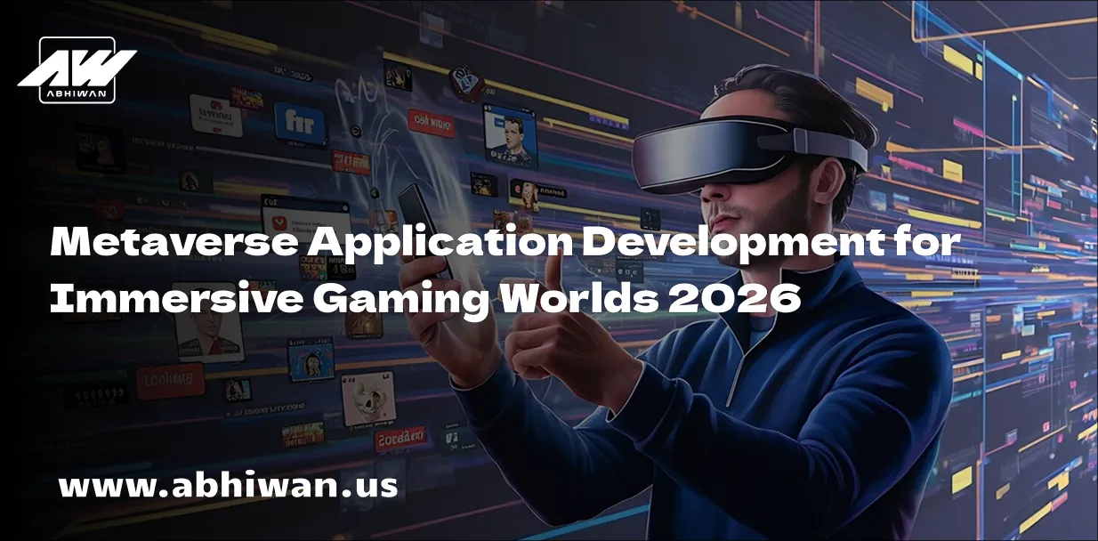 Metaverse Application Development for Immersive Gaming Worlds 2026